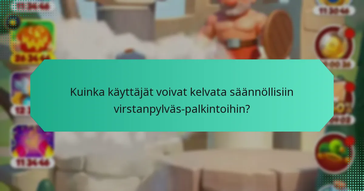 Kuinka käyttäjät voivat kelvata säännöllisiin virstanpylväs-palkintoihin?