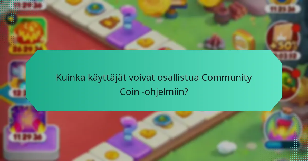 Mitkä ovat Community Coin -aloitteisiin osallistumisen hyödyt?