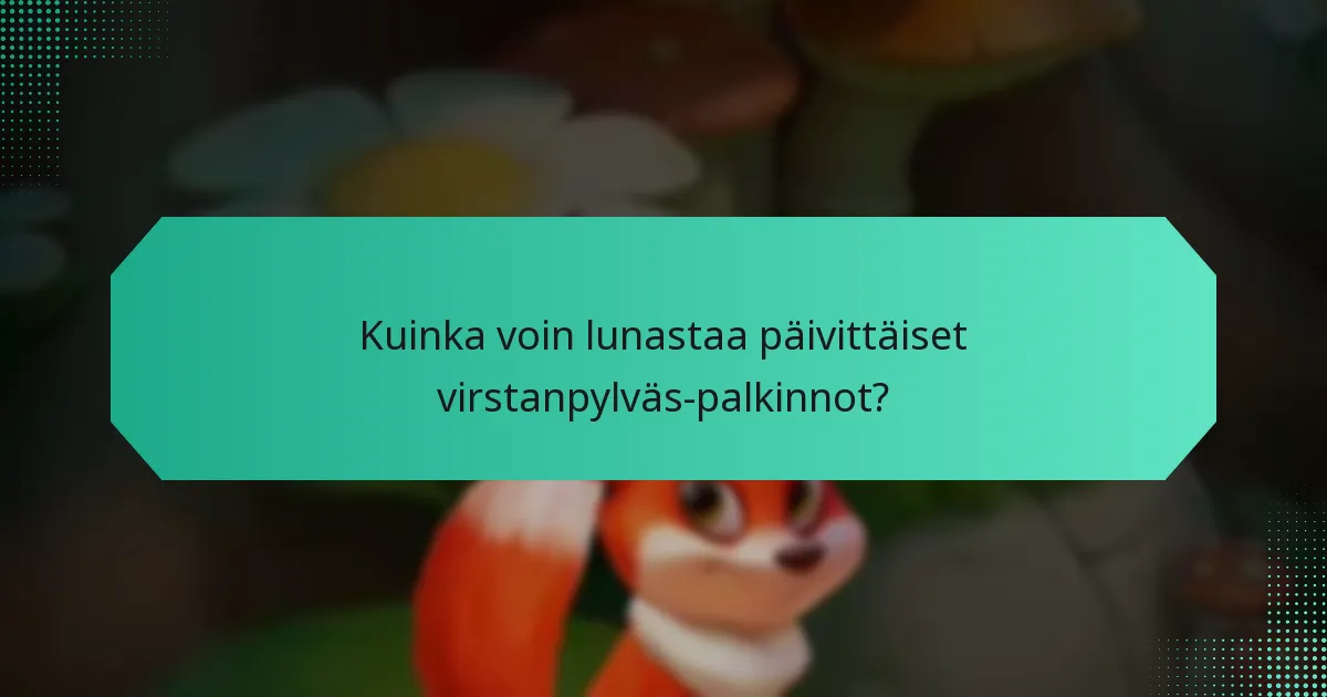 Kuinka voin lunastaa päivittäiset virstanpylväs-palkinnot?