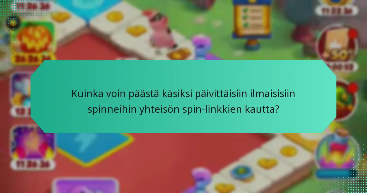 Kuinka voin päästä käsiksi päivittäisiin ilmaisisiin spinneihin yhteisön spin-linkkien kautta?
