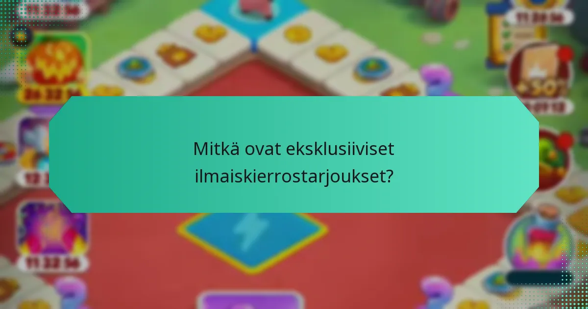 Mitkä ovat eksklusiiviset ilmaiskierrostarjoukset?