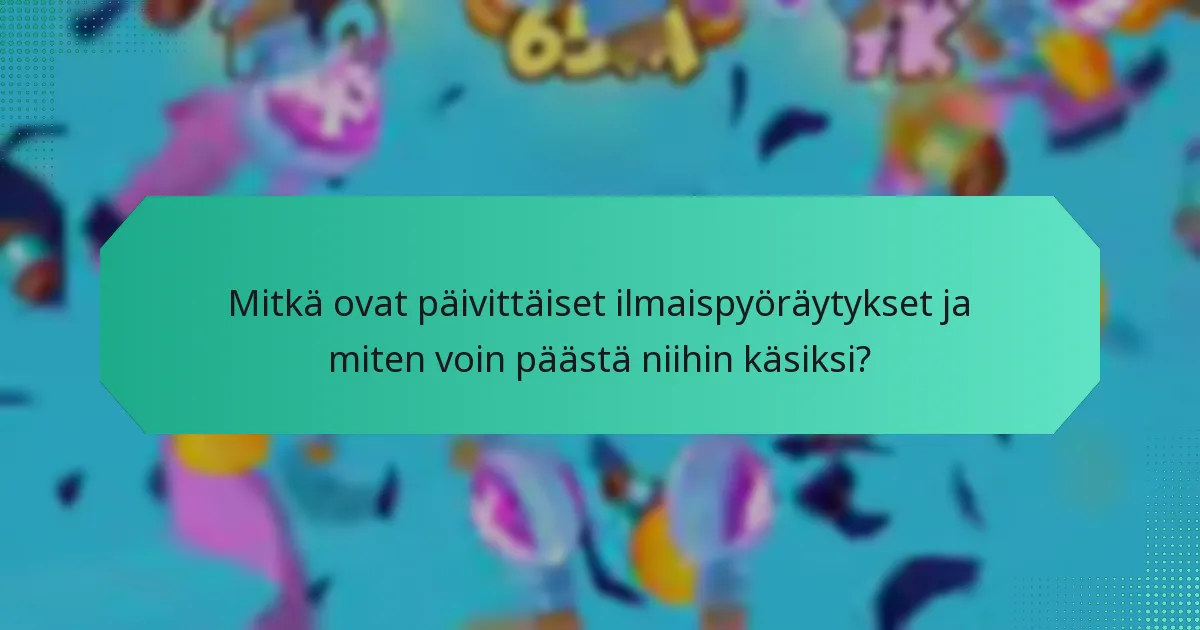 Kuinka päivittäiset ilmaispyöräytykset parantavat pelielämystä?